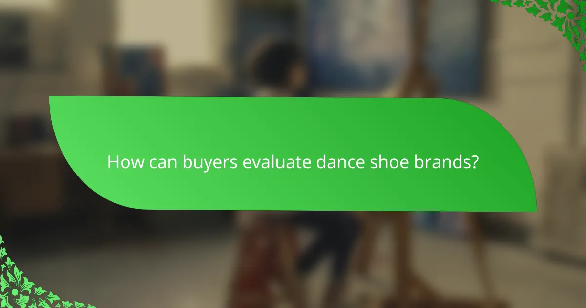 How can buyers evaluate dance shoe brands?