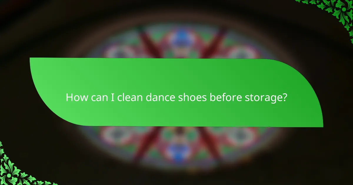 How can I clean dance shoes before storage?