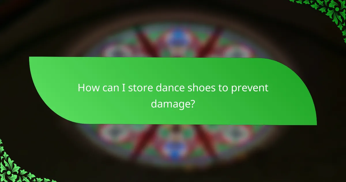How can I store dance shoes to prevent damage?