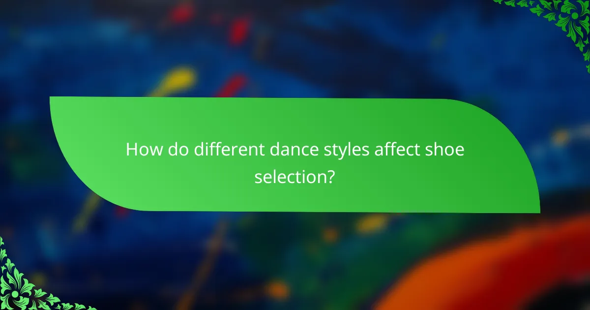 How do different dance styles affect shoe selection?