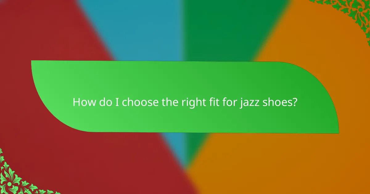 How do I choose the right fit for jazz shoes?
