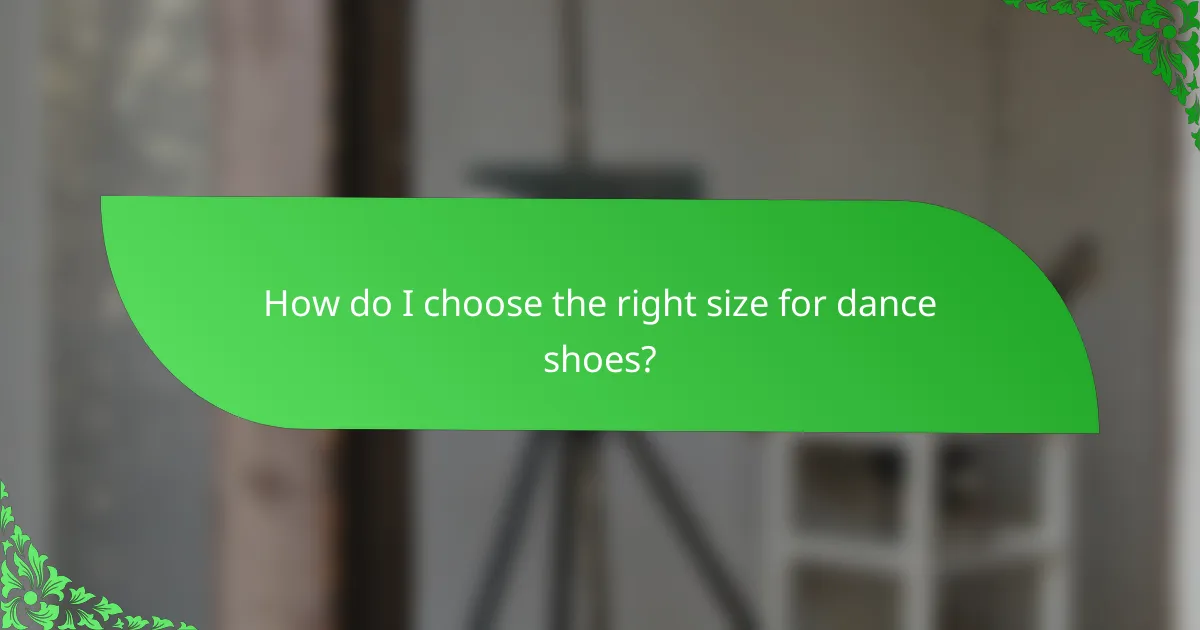 How do I choose the right size for dance shoes?