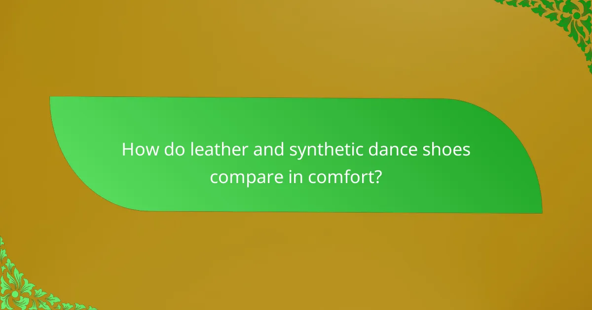 How do leather and synthetic dance shoes compare in comfort?