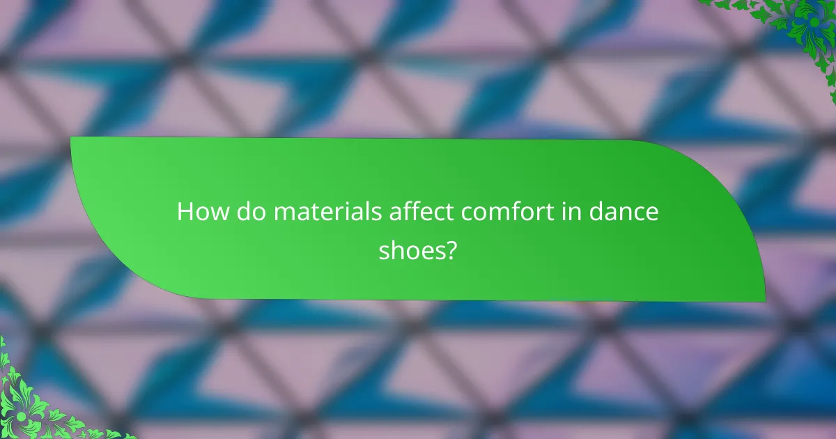How do materials affect comfort in dance shoes?