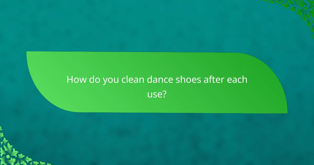 How do you clean dance shoes after each use?