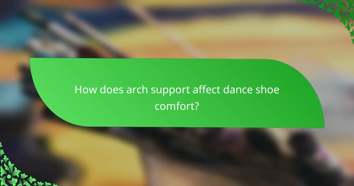 How does arch support affect dance shoe comfort?
