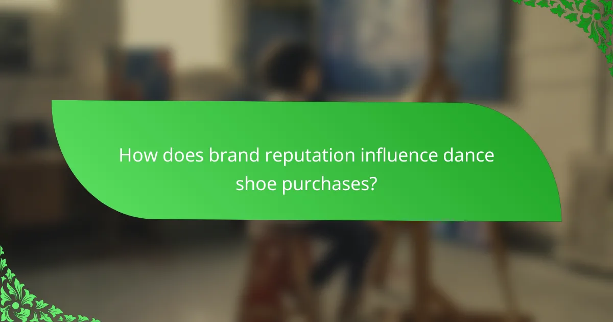 How does brand reputation influence dance shoe purchases?