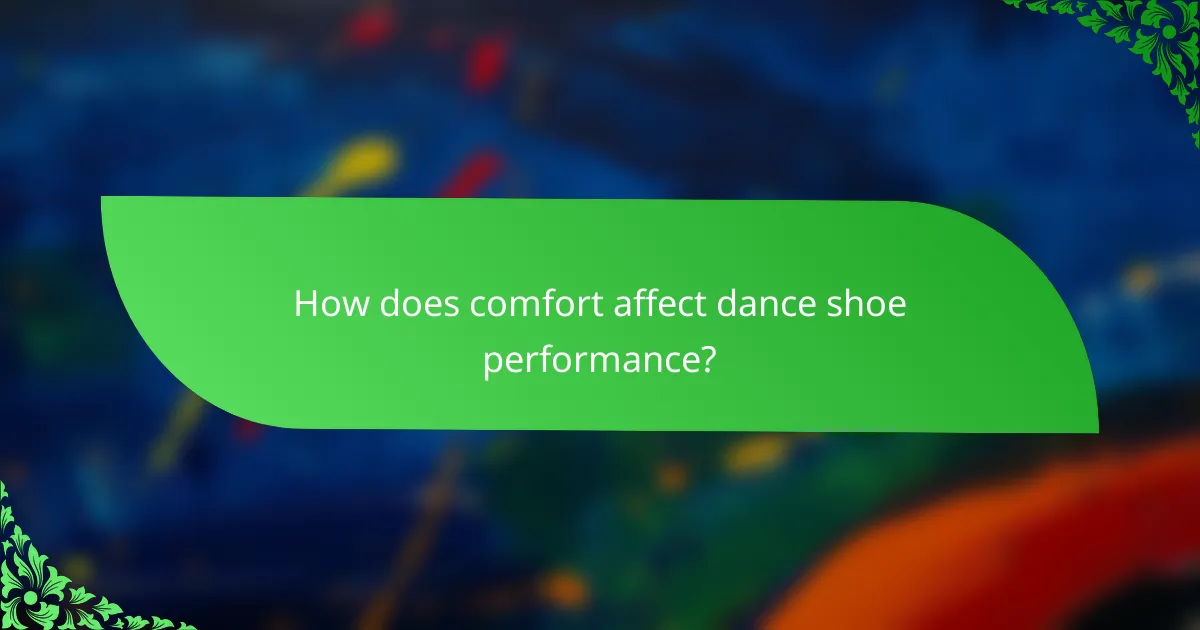 How does comfort affect dance shoe performance?