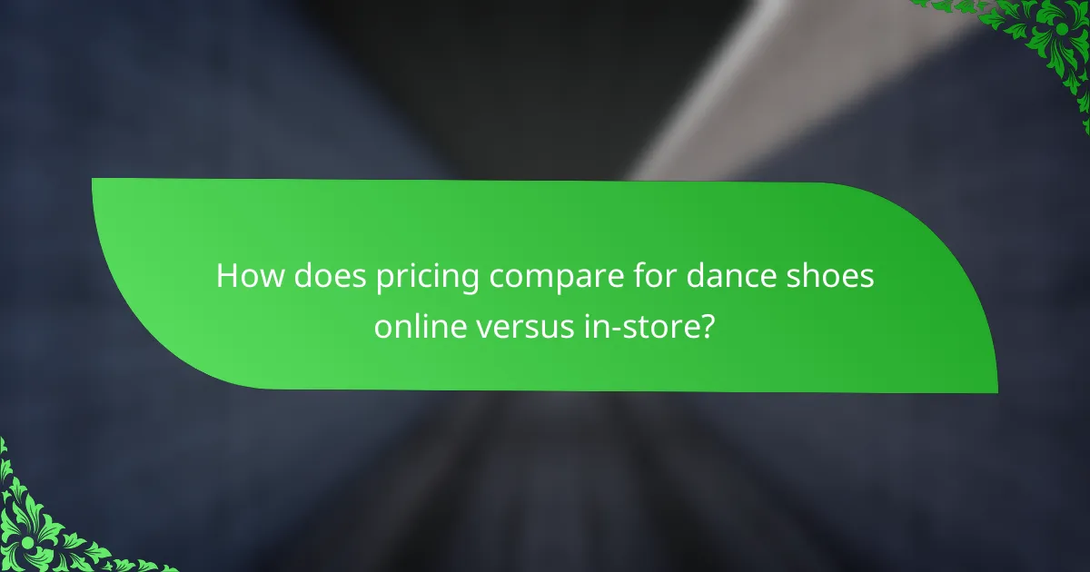 How does pricing compare for dance shoes online versus in-store?