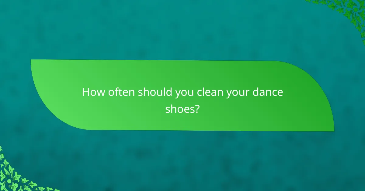 How often should you clean your dance shoes?