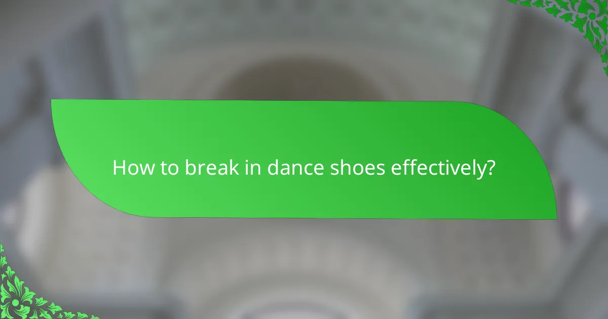 How to break in dance shoes effectively?