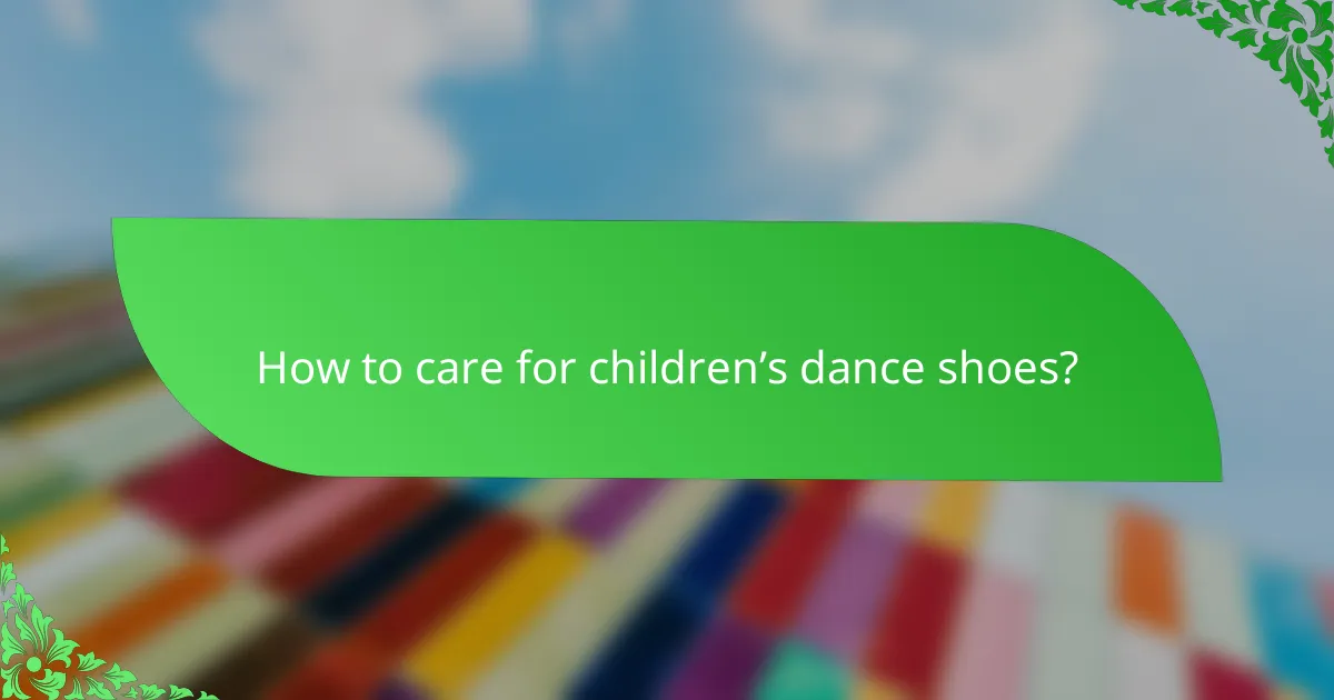 How to care for children’s dance shoes?