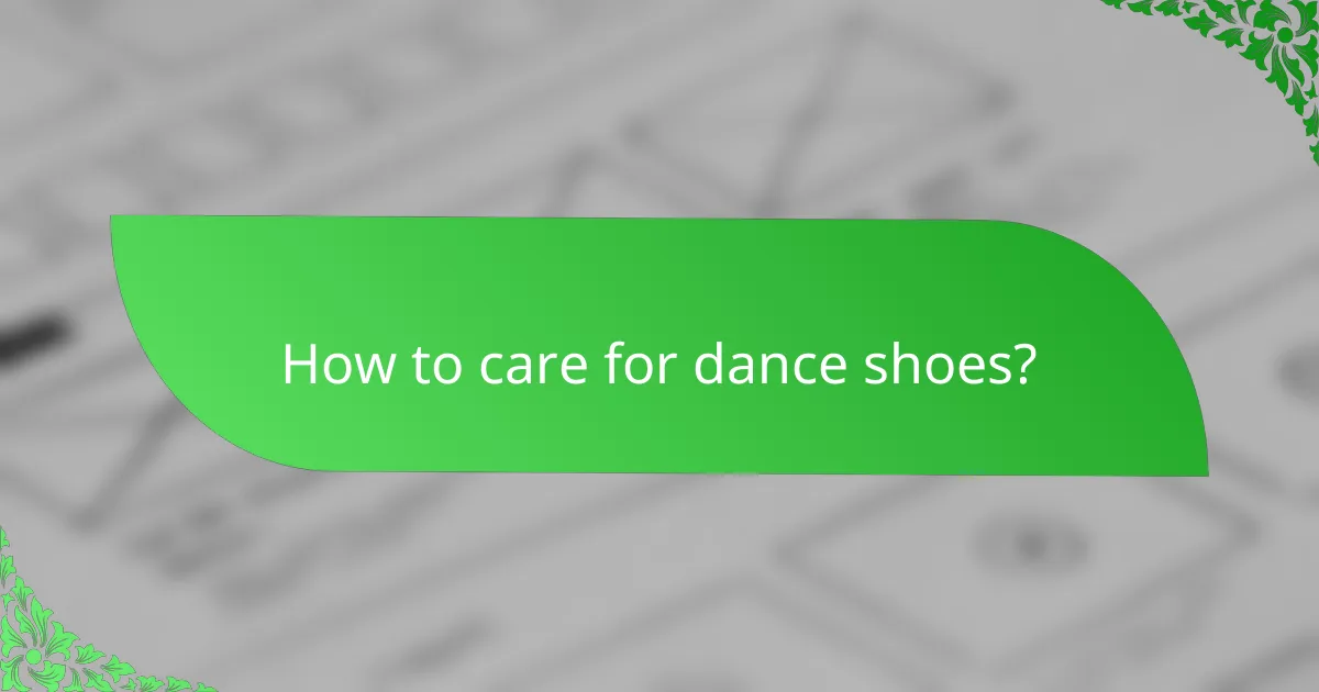 How to care for dance shoes?