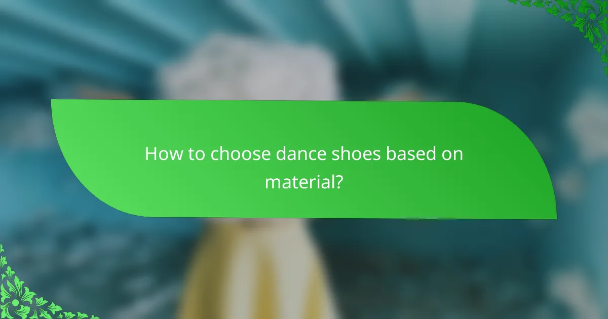 How to choose dance shoes based on material?