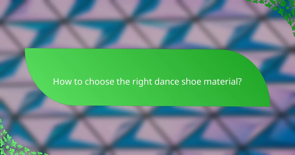 How to choose the right dance shoe material?