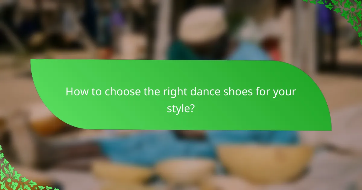How to choose the right dance shoes for your style?