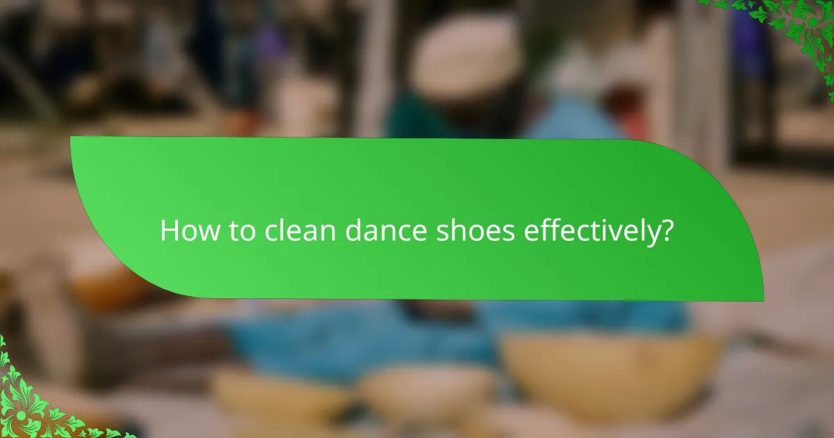 How to clean dance shoes effectively?