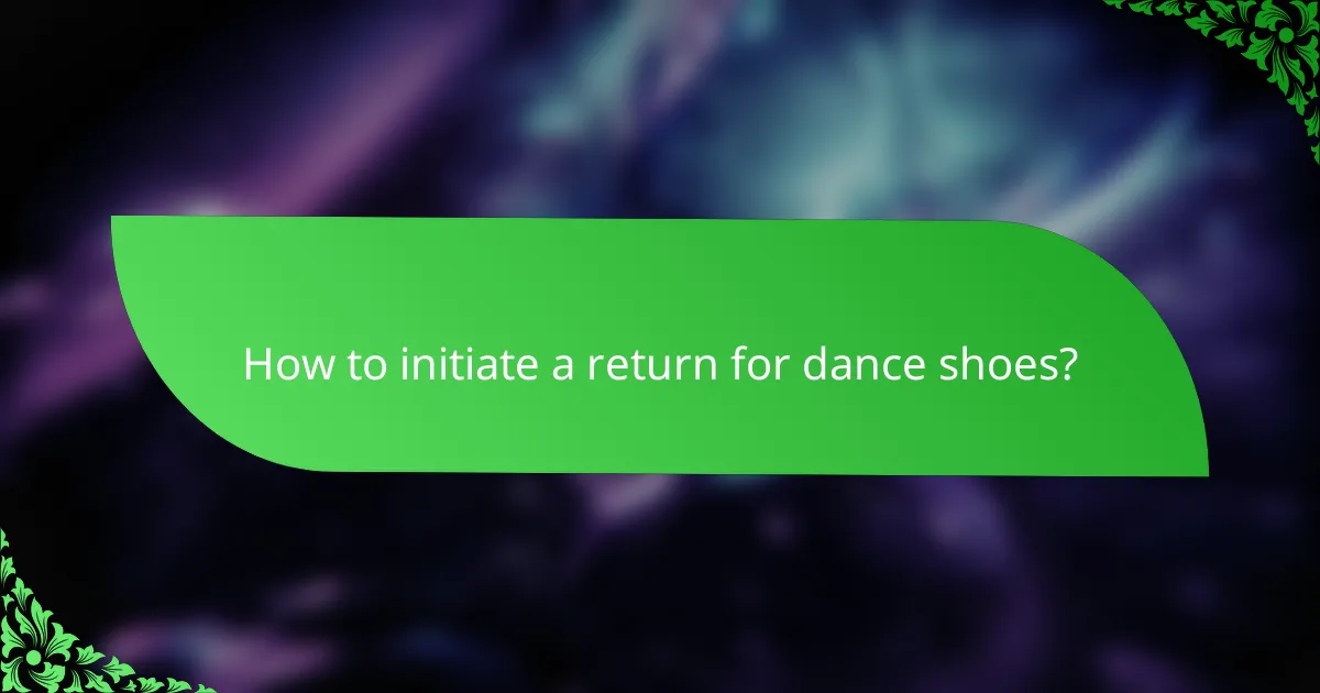 How to initiate a return for dance shoes?