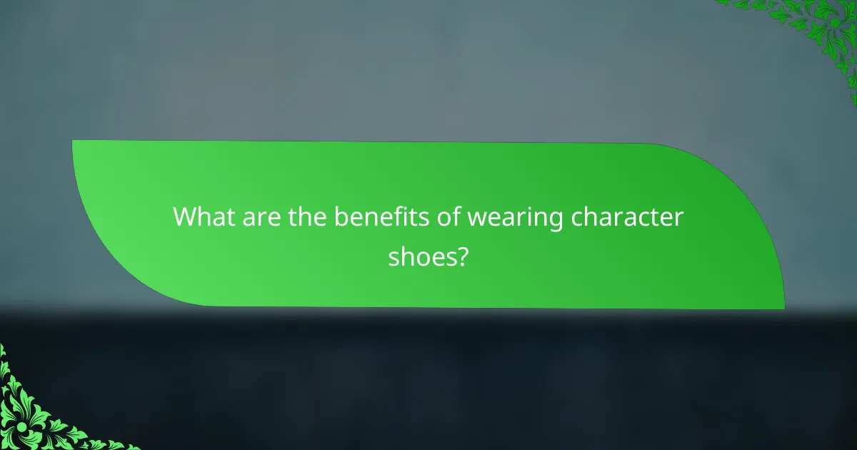 What are the benefits of wearing character shoes?