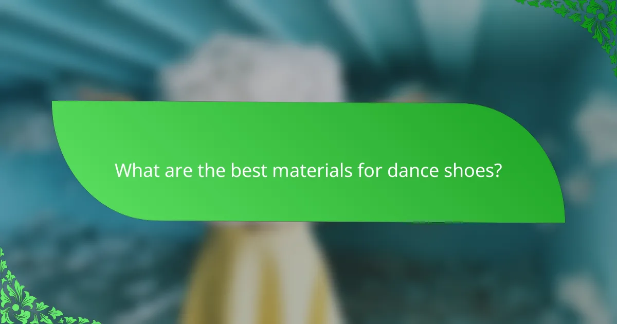 What are the best materials for dance shoes?