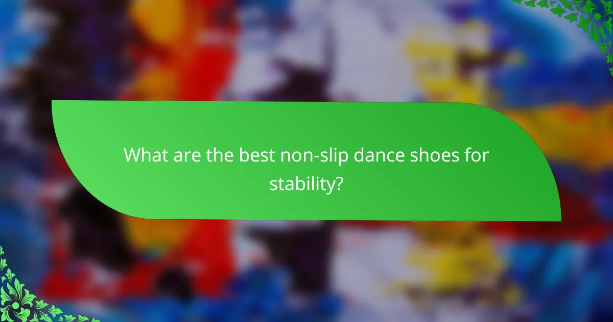 What are the best non-slip dance shoes for stability?
