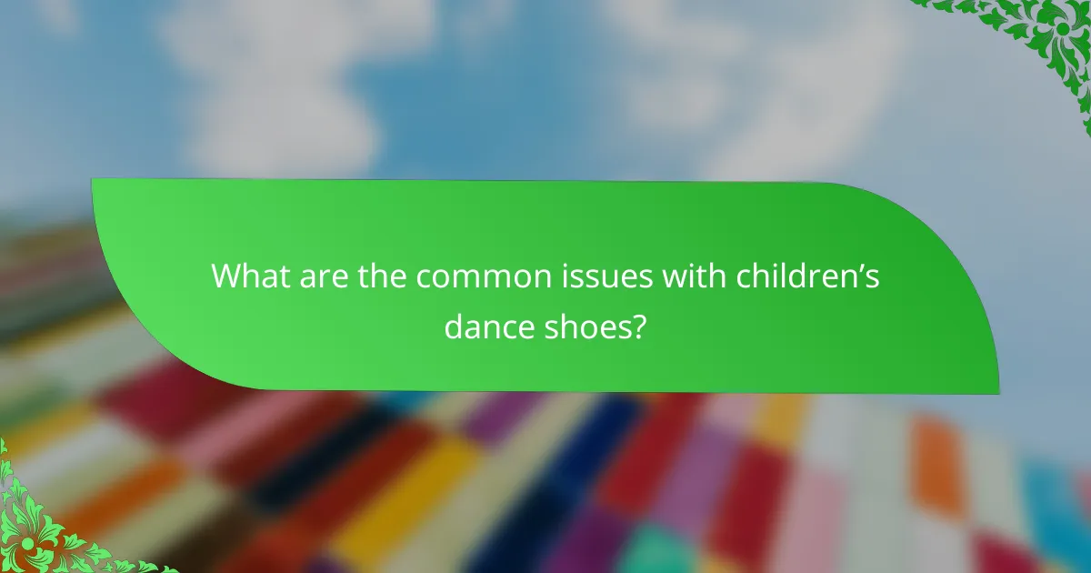 What are the common issues with children’s dance shoes?