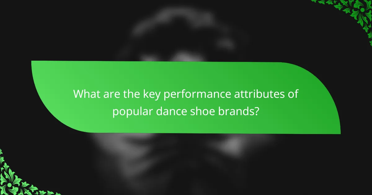 What are the key performance attributes of popular dance shoe brands?