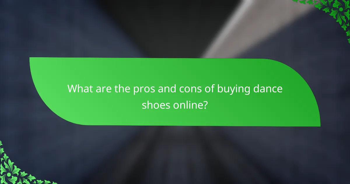 What are the pros and cons of buying dance shoes online?