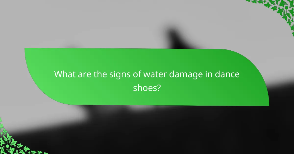 What are the signs of water damage in dance shoes?