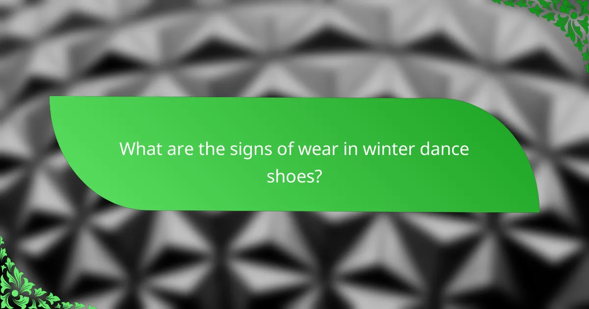 What are the signs of wear in winter dance shoes?