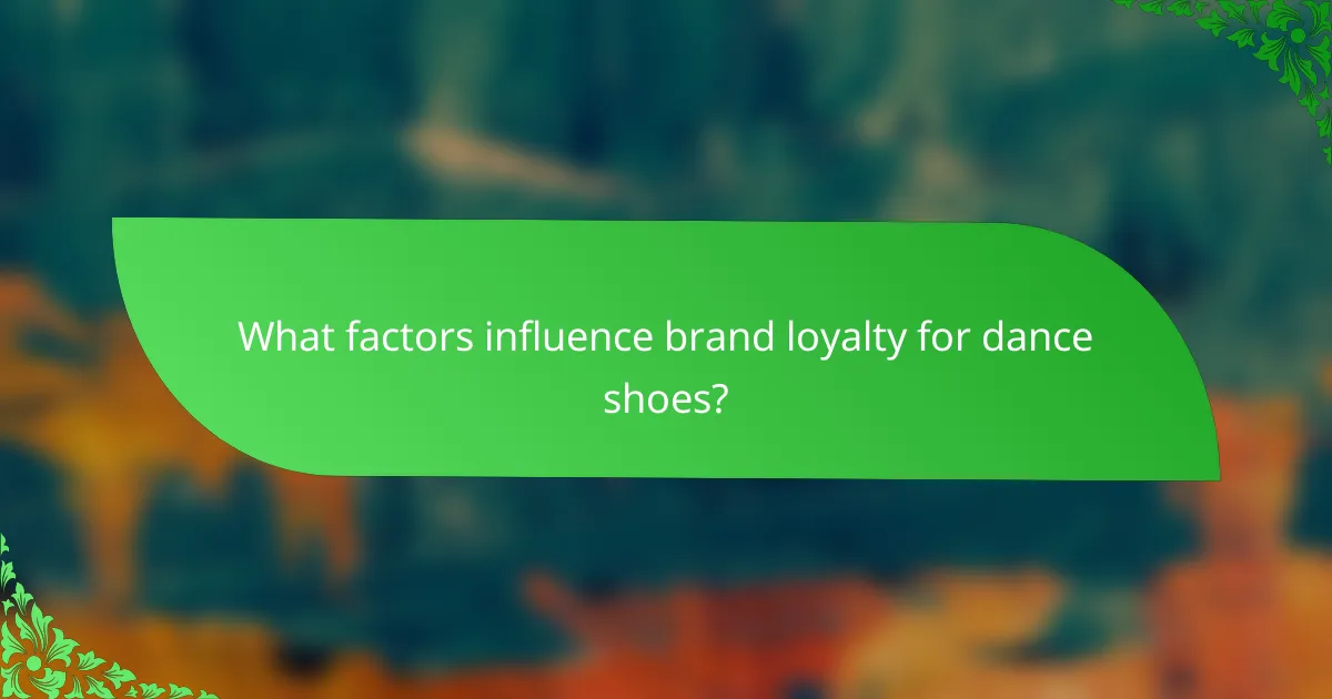 What factors influence brand loyalty for dance shoes?