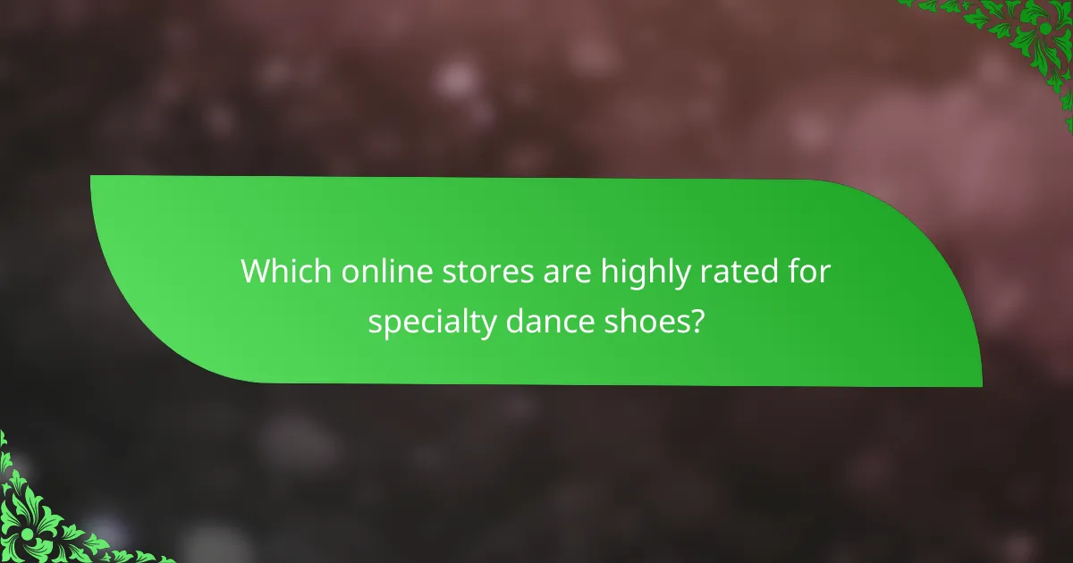 Which online stores are highly rated for specialty dance shoes?